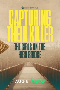 Capturing Their Killer: The Girls on the High Bridge Season 1 (2025)