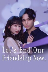 Let's End Our Friendship Now Season 1 (2026)